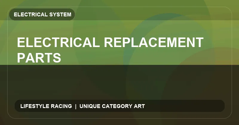 Electrical Replacement Parts